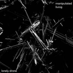 Lonely Drone : Manipulated Living
